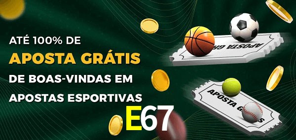 E67 Ate 100% de Aposta Gratis